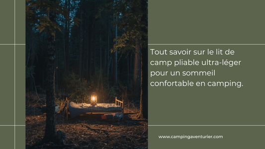Lit de camp pliable ultra-léger : le guide complet pour dormir confortablement en camping