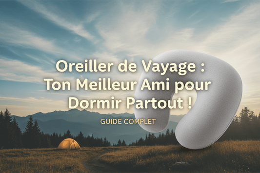 Oreiller de Voyage : Ton Meilleur Ami pour Dormir Partout ! - Camping Aventurier