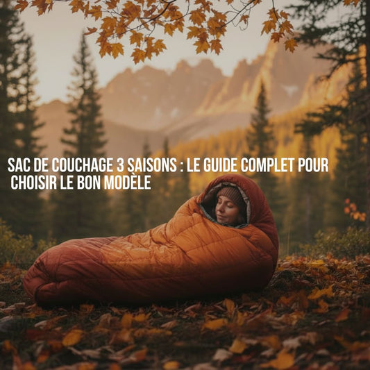 Quel Sac de Couchage 3 Saisons Choisir ? Comparatif et Avis 2026 - Camping Aventurier