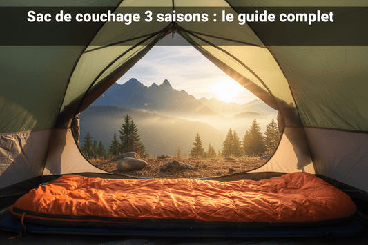 Sac de couchage 3 saisons : le guide complet pour ne jamais avoir froid en montagne - Camping Aventurier